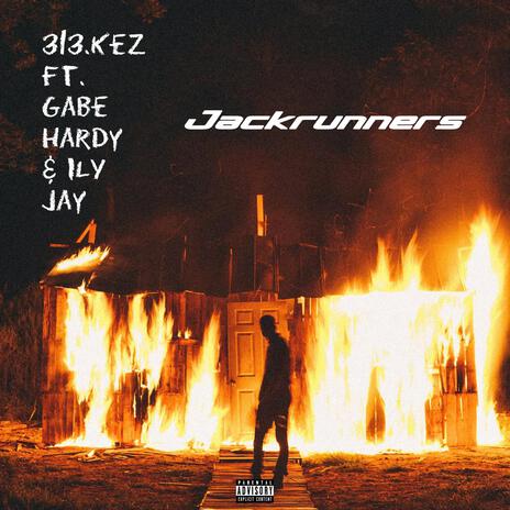 313.Kez Jackrunners ft. Gabe Hardy & ILY Jay | Boomplay Music