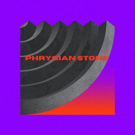 PHRYGIAN STONE | Boomplay Music