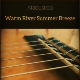 Warm River Summer Breeze