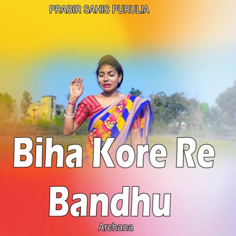 Biha Kore Re Bandhu | Boomplay Music