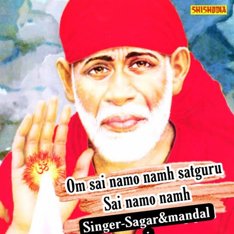 Om Sai Namo Namh Satguru Sai Namo Namh ft. Mandali