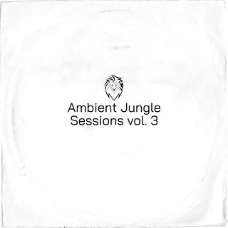 Ambient Jungle Sessions vol. 3