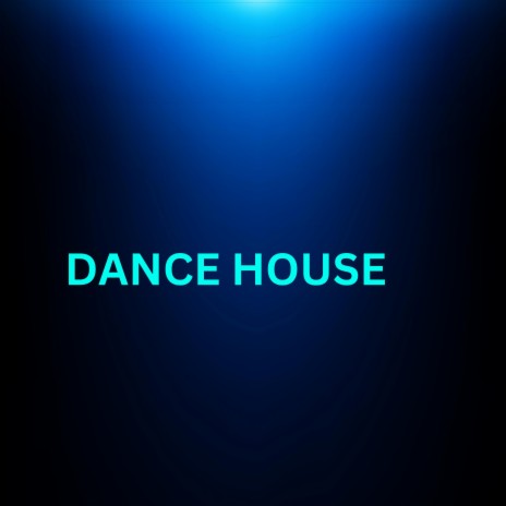 DANCE HOUSE | Boomplay Music