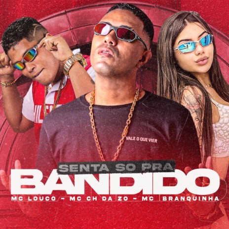 Senta Só pra Bandido ft. MC LOUCO & MC Branquinha | Boomplay Music