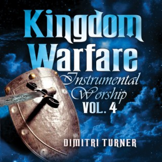 Kingdom Warfare Instrumental Worship, Vol. 4