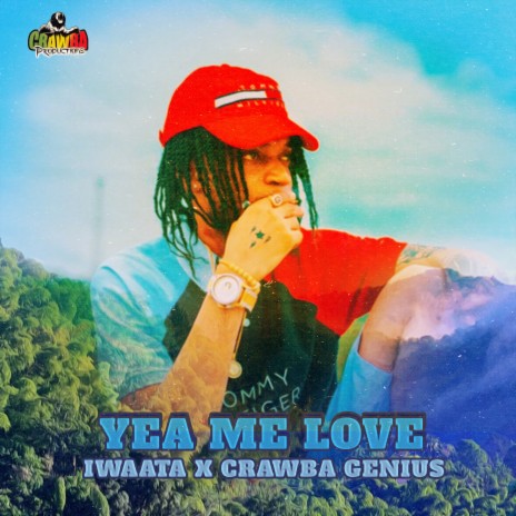 Yea Me Love ft. Crawba Genius | Boomplay Music