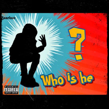 Who is he | Boomplay Music