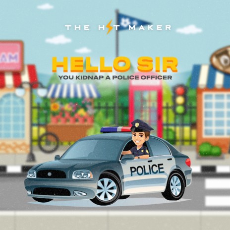 Hello Sir (You Kidnap A Police Officer) | Boomplay Music