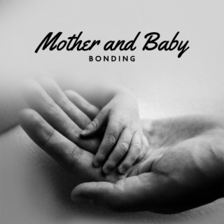 Mother and Baby Bonding: Brilliant Relaxation Music for Pregnancy, Mothers and Children