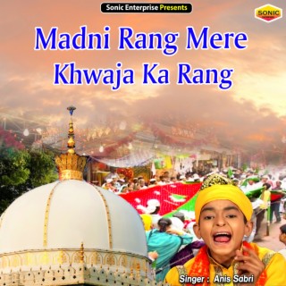 Madni Rang Mere Khwaja Ka Rang
