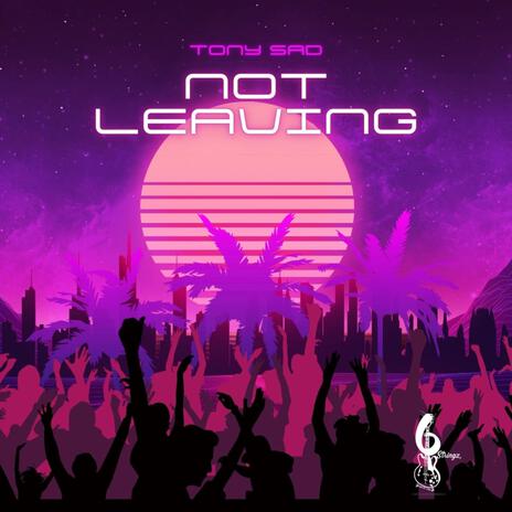 Not Leaving | Boomplay Music