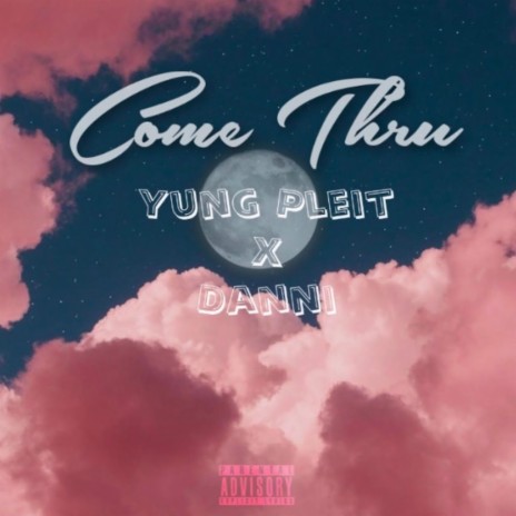 Come Thru ft. Danni | Boomplay Music