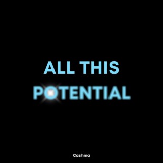 All This Potential lyrics | Boomplay Music