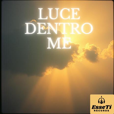 Luce dentro me | Boomplay Music