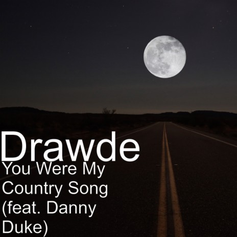 You Were My Country Song (feat. Danny Duke) | Boomplay Music