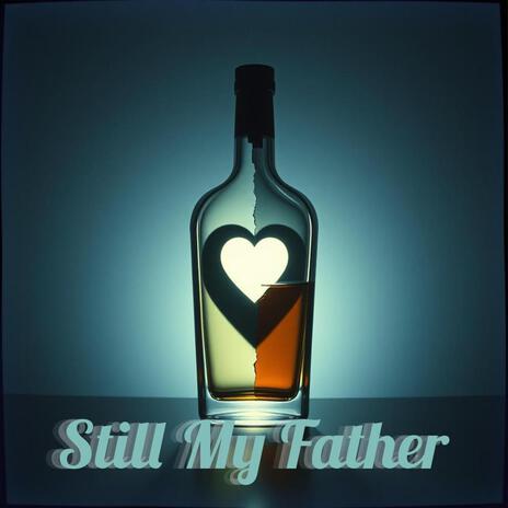 Still My Father | Boomplay Music