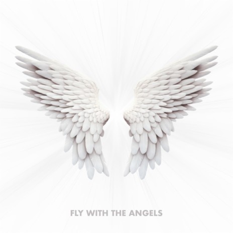 Fly With The Angels | Boomplay Music