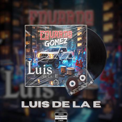 Luis De La E | Boomplay Music