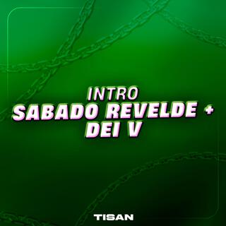 INTRO SABADO REVELDE + DEI V