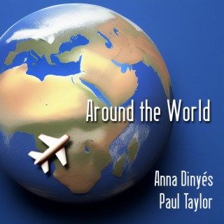 Around the World ft. Anna Dinyés lyrics | Boomplay Music