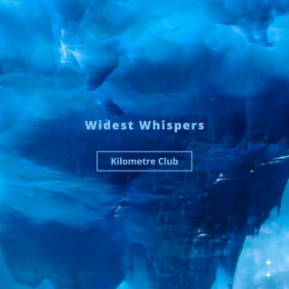 Widest Whispers