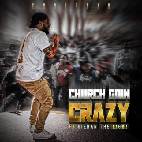 Church Goin Crazy (Remix) ft. Kieran The Light | Boomplay Music