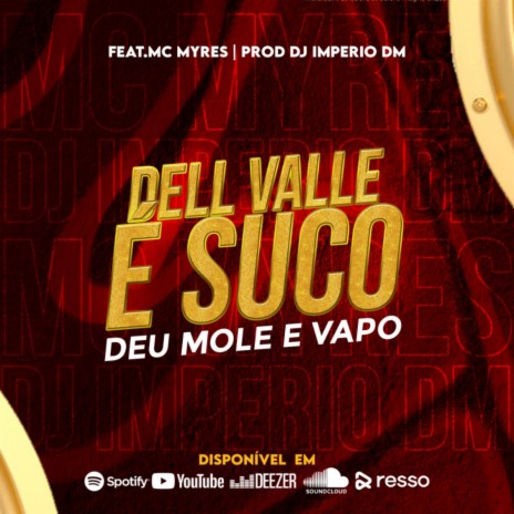 DELL VALLE É SUCO DEU MOLE E VAPO ft. MC Myres