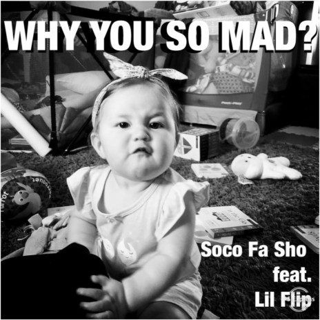 Why You So Mad? ft. Lil Flip