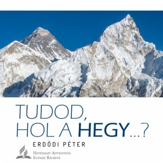 Tudod, hol a hegy...? • Erdődi Péter • 2024.01.20.