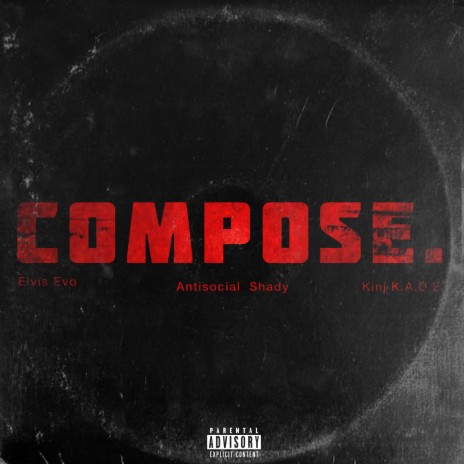 Compose ft. Antisocial Shady & Kinj K.A.D.E | Boomplay Music