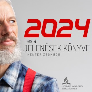 2024 és a Jelenések könyve • Henter Zsombor • 2024.01.13.