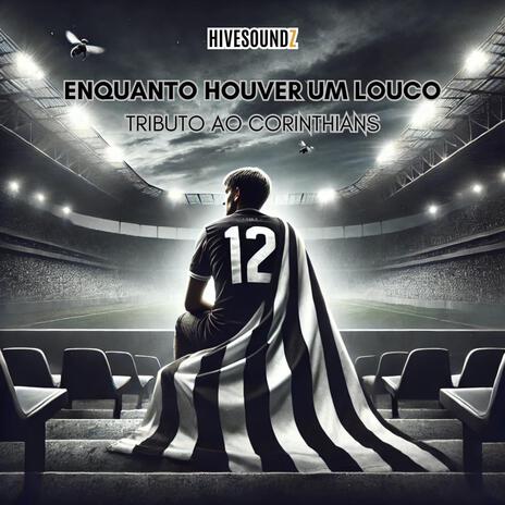 Enquanto Houver um Louco (Tributo ao Corinthians) | Boomplay Music