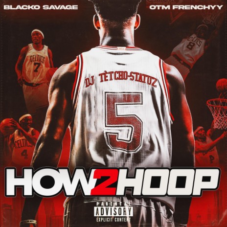 HOW 2 HOOP ft. Blacko Savage & OTM Frenchyy | Boomplay Music