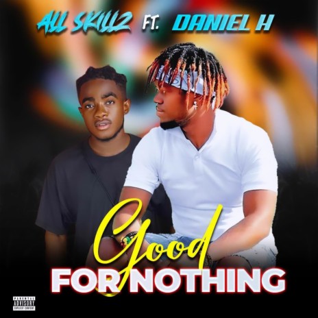 Good for nothing ft. Daniel H | Boomplay Music