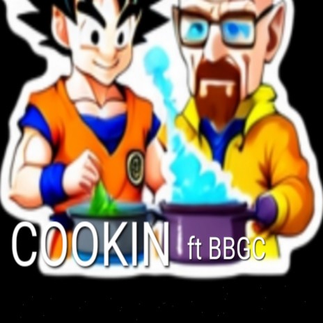 Cookin ft. Rapper Goku & Bikini Bottom Group Chat | Boomplay Music