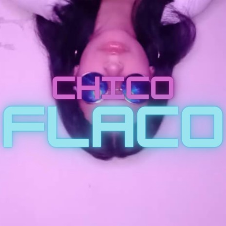 Chico Flaco | Boomplay Music