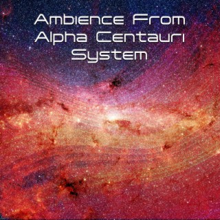 Ambience From Alpha Centauri System