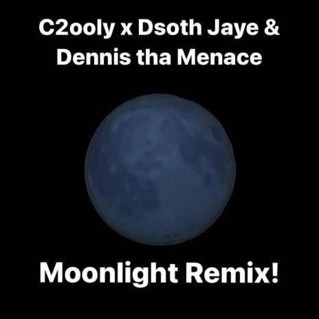 Moonlight! (Remix) ft. C2ooly & Dennis tha Menace | Boomplay Music