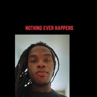 Nothing Ever Happens