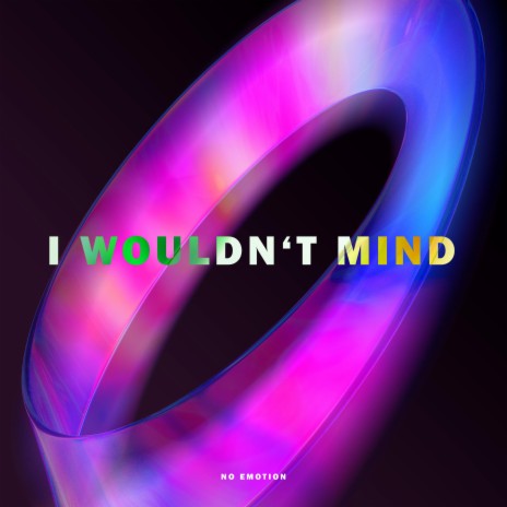 I Wouldn't Mind (Techno Version) | Boomplay Music