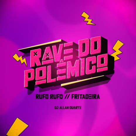 Rave do Polêmico - Rufo Rufo X Fritadeira | Boomplay Music