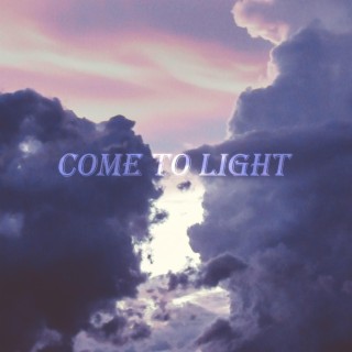 Come To Light