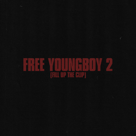 Free Youngboy 2 (Fill Up the Clip) | Boomplay Music