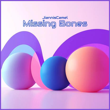 Missing Bones | Boomplay Music