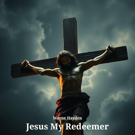 Jesus My Redeemer | Boomplay Music