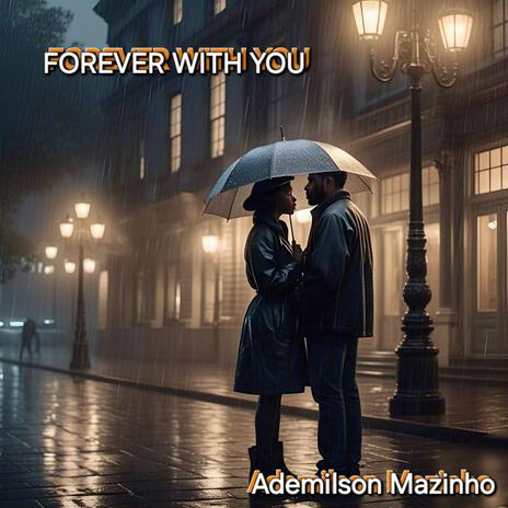 FOREVER WITH YOU | Boomplay Music