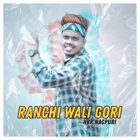 Ranchi Wali Gori | Boomplay Music