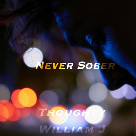 Never Sober ft. William J | Boomplay Music