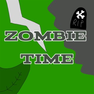 It's zombie Time:, Pt. 1