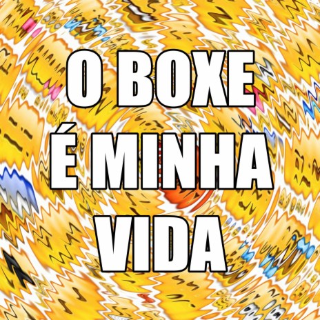 O BOXE É MINHA VIDA | Boomplay Music